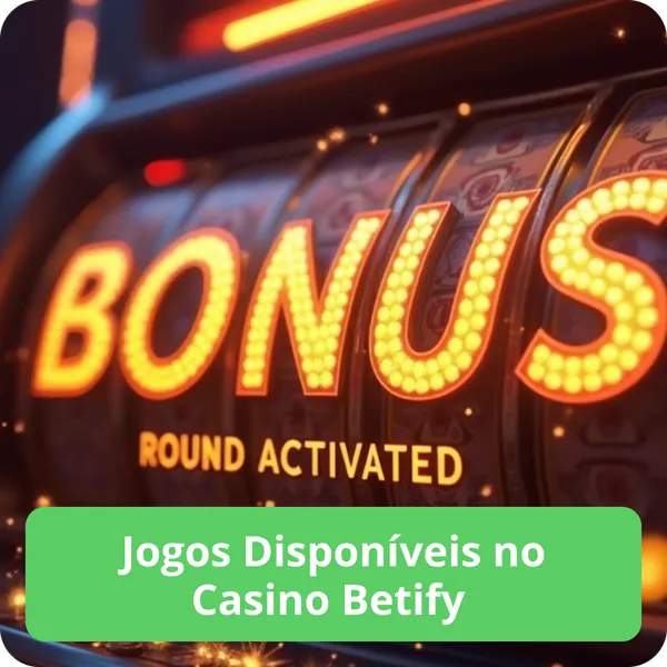 Jogos Disponíveis no Casino Betify