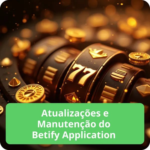 Atualizações e Manutenção do Betify Application